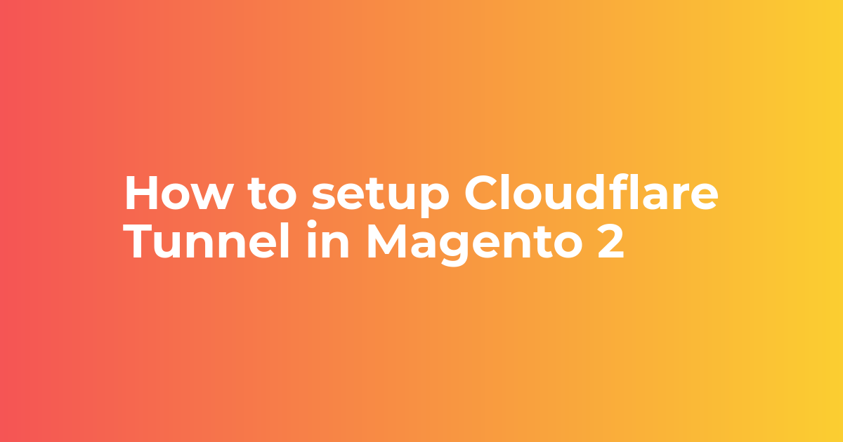How to setup Cloudflare Tunnel in Magento 2 Cloudkul