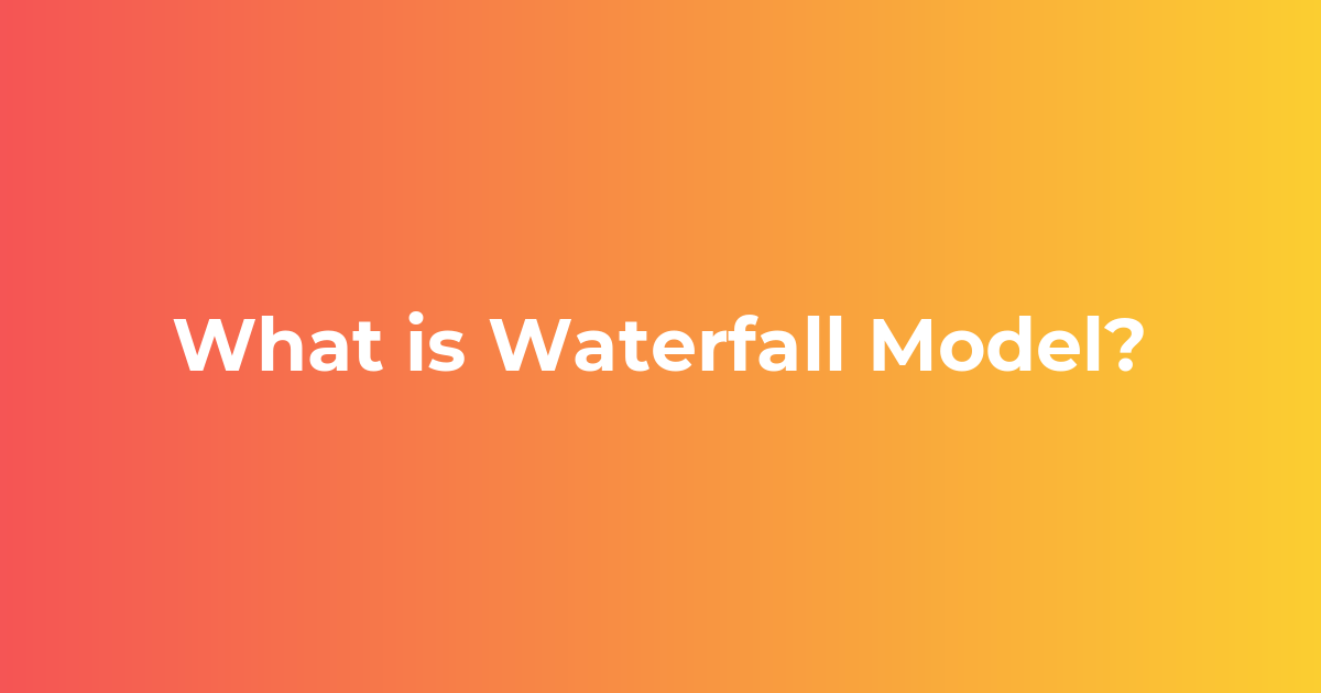 What is Waterfall Model? - Cloudkul