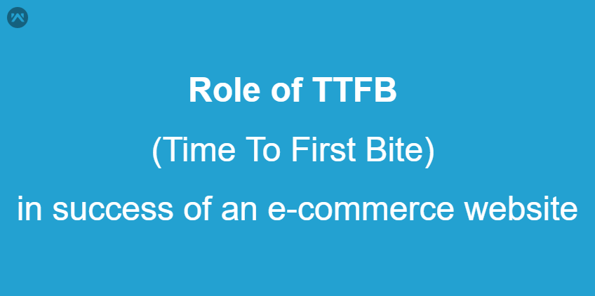 Role of TTFB in Success of an e-commerce website